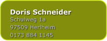 Doris Schneider Schulweg 1a 97509 Herlheim 0173 884 1145
